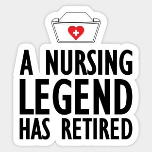 Retired Nurse - A nurse legend has retired Sticker